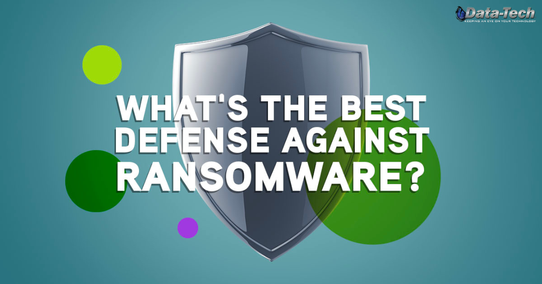 The Best Defense Against Ransomware - Data-Tech